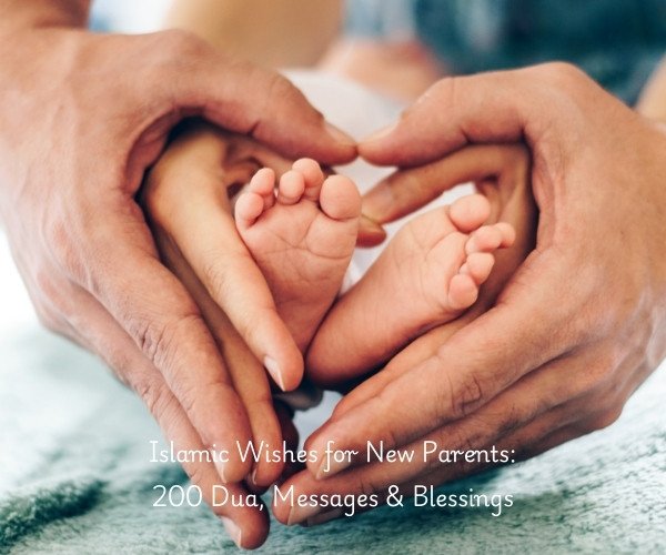Islamic Wishes for New Parents: 200 Dua, Messages & Blessings