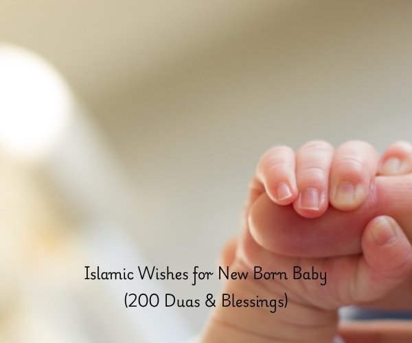 Islamic Wishes for New Born Baby (200 Duas & Blessings)