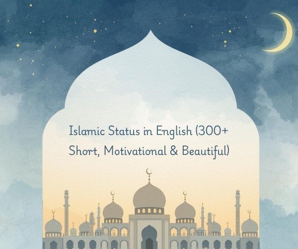 Islamic Status in English (300+ Short, Motivational & Beautiful)