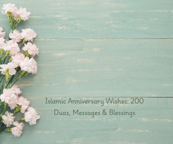 Islamic Anniversary Wishes: 200 Duas, Messages & Blessings