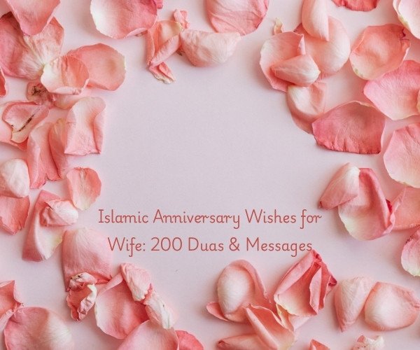 Islamic Anniversary Wishes for Wife: 200 Duas & Messages