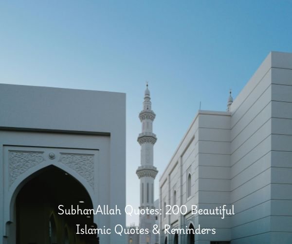 SubhanAllah Quotes: 200 Beautiful Islamic Quotes & Reminders